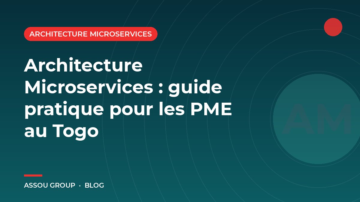 Architecture Microservices : guide pratique pour les PME au Togo