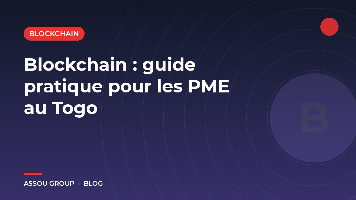 Blockchain : guide pratique pour les PME au Togo