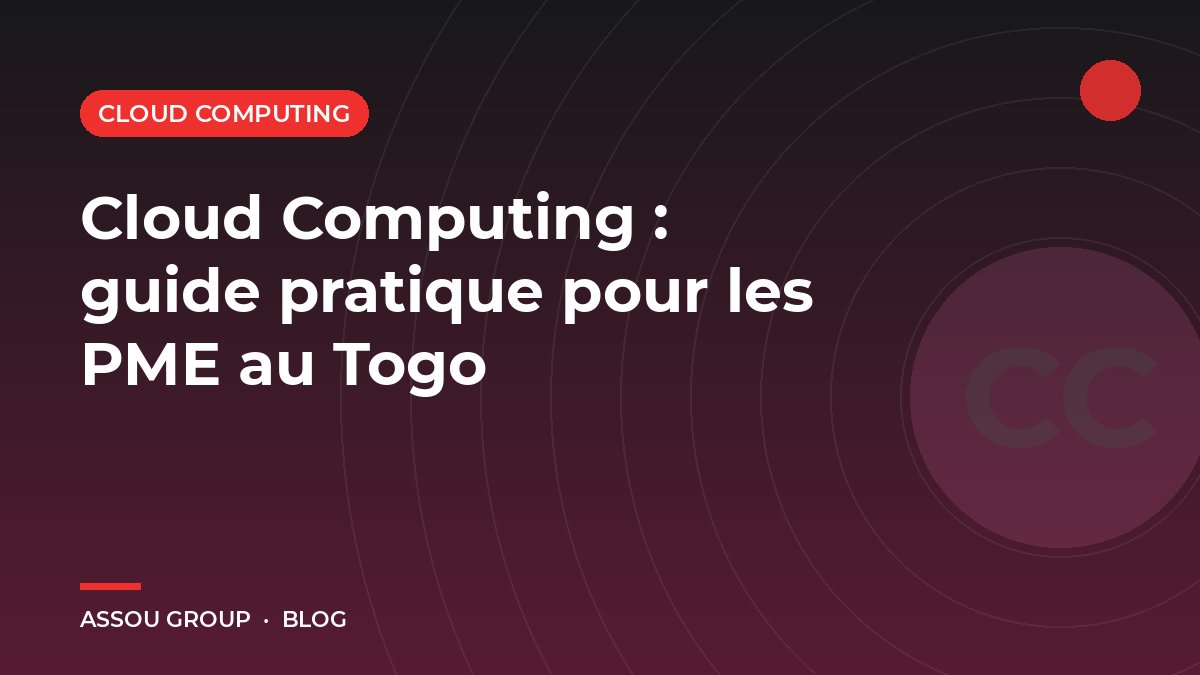 Cloud Computing : guide pratique pour les PME au Togo