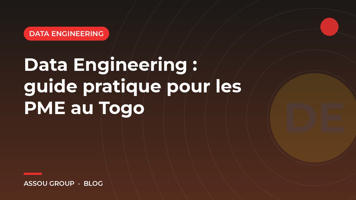 Data Engineering : guide pratique pour les PME au Togo