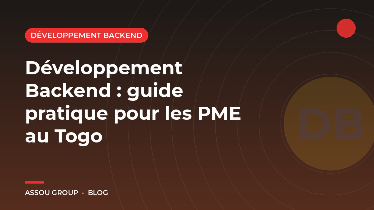 Développement Backend : guide pratique pour les PME au Togo