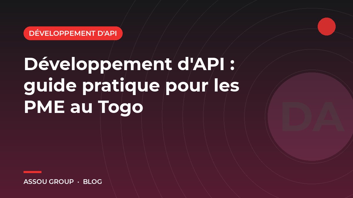 Développement d'API : guide pratique pour les PME au Togo
