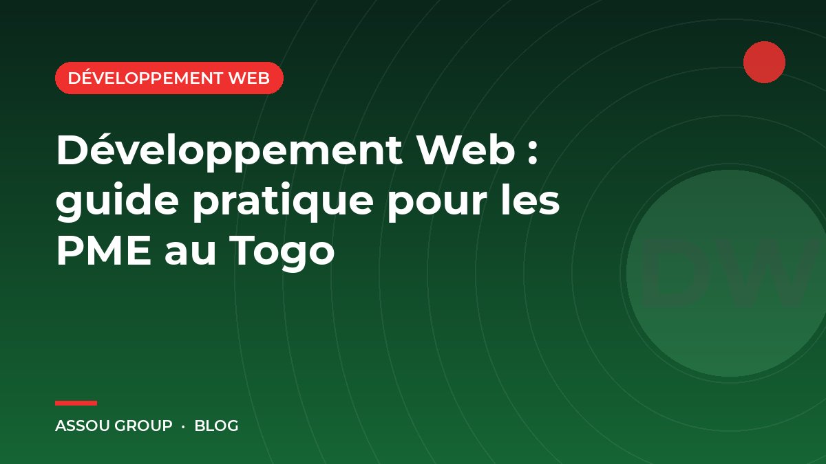 Développement Web : guide pratique pour les PME au Togo - Blog Assou Group Togo