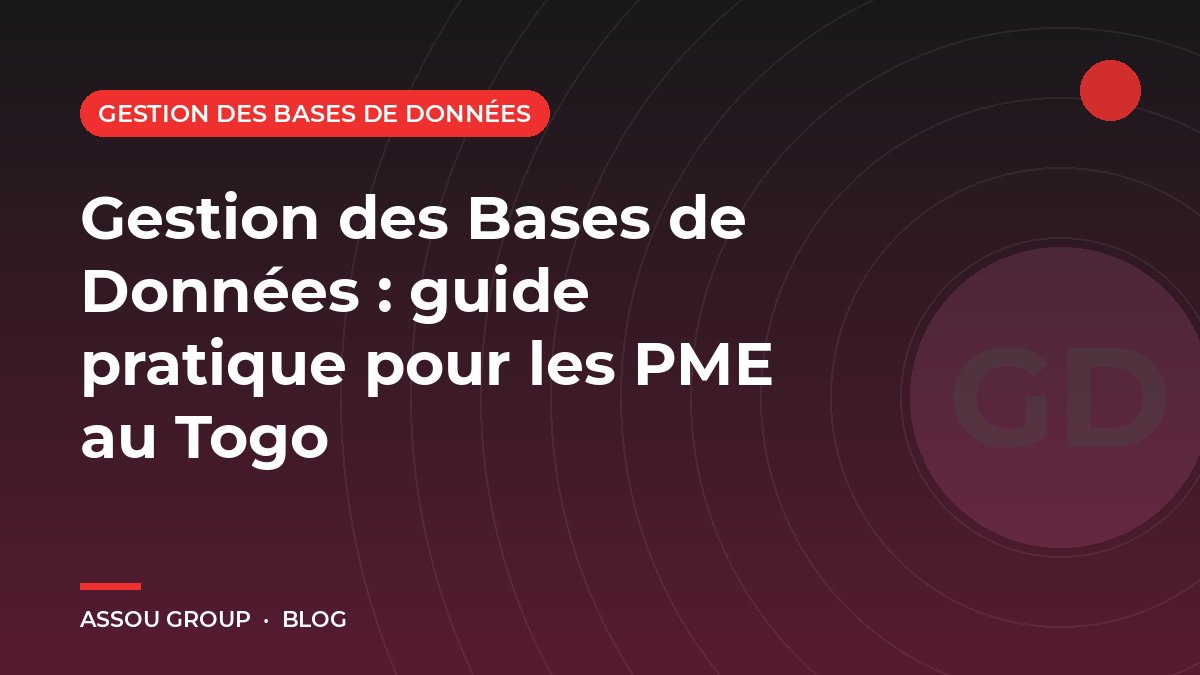 Gestion des Bases de Données : guide pratique pour les PME au Togo