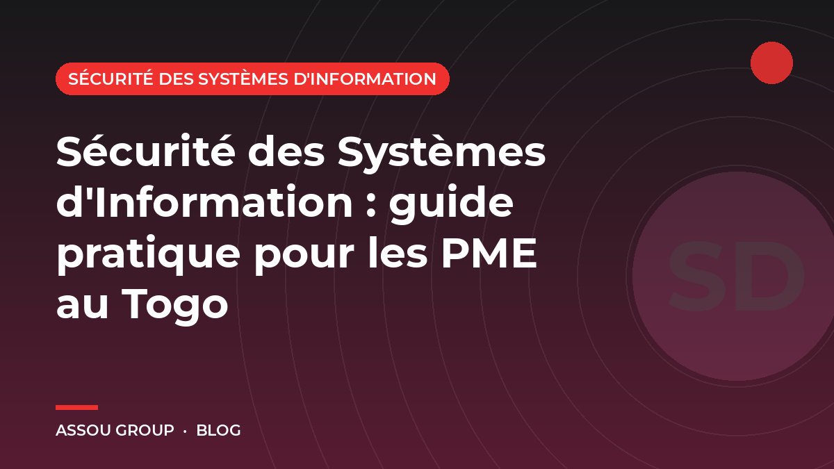 Sécurité des Systèmes d'Information : guide pratique pour les PME au Togo
