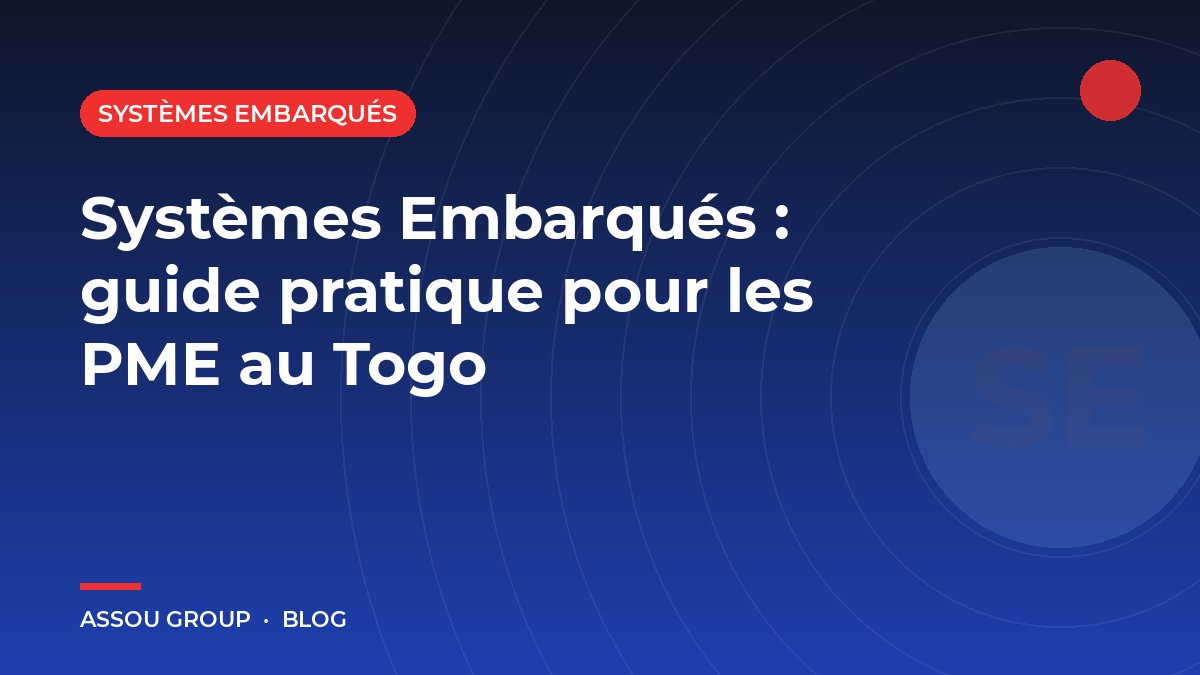 Systèmes Embarqués : guide pratique pour les PME au Togo