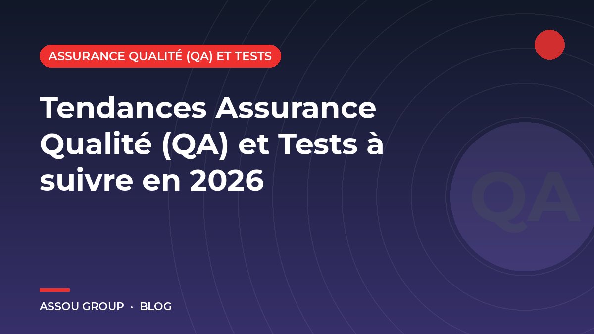 Tendances Assurance Qualité (QA) et Tests à suivre en 2026