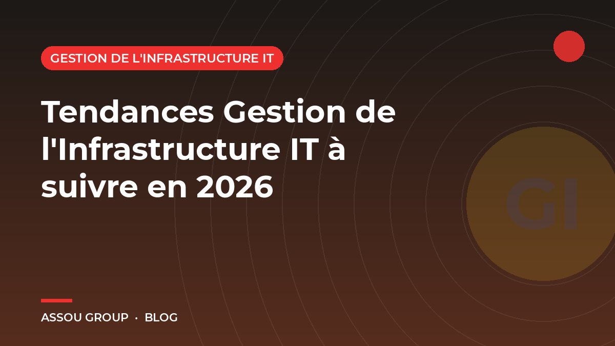 Tendances Gestion de l'Infrastructure IT à suivre en 2026