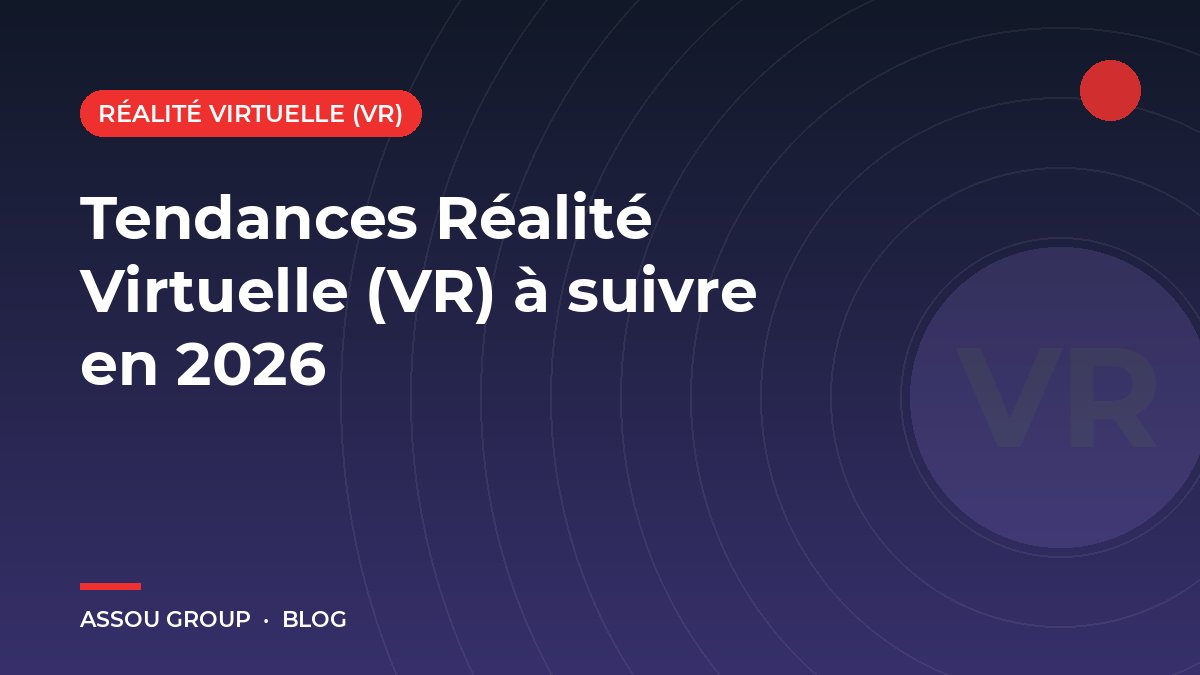 Tendances Réalité Virtuelle (VR) à suivre en 2026