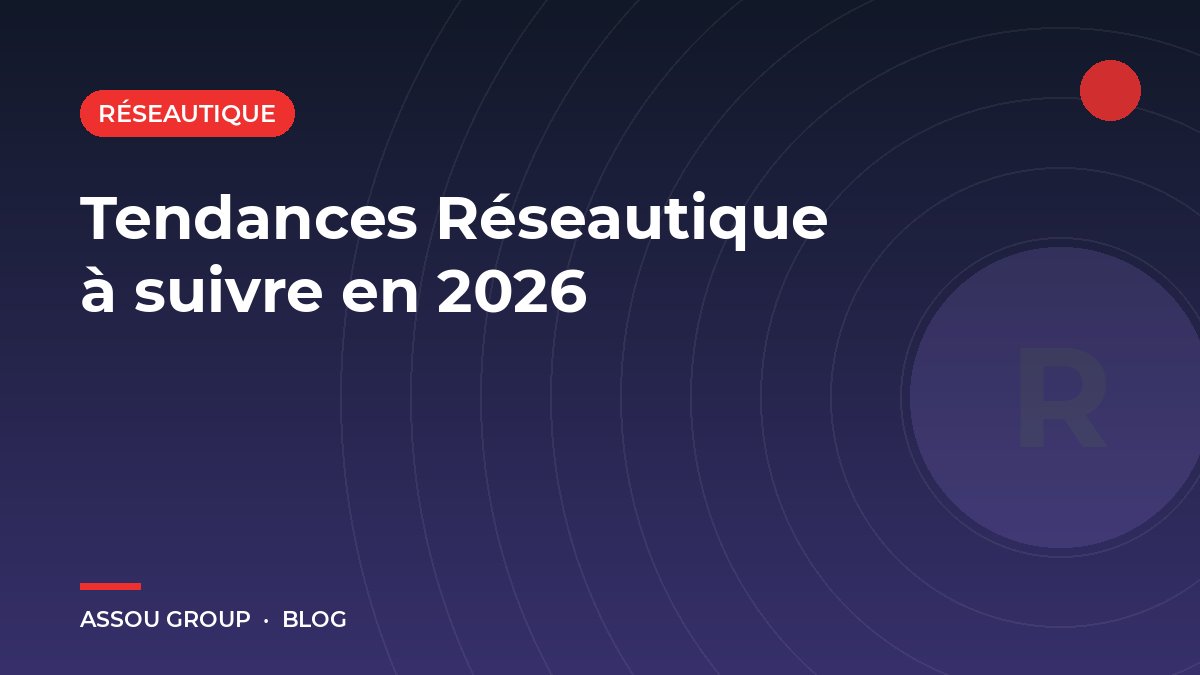 Tendances Réseautique à suivre en 2026
