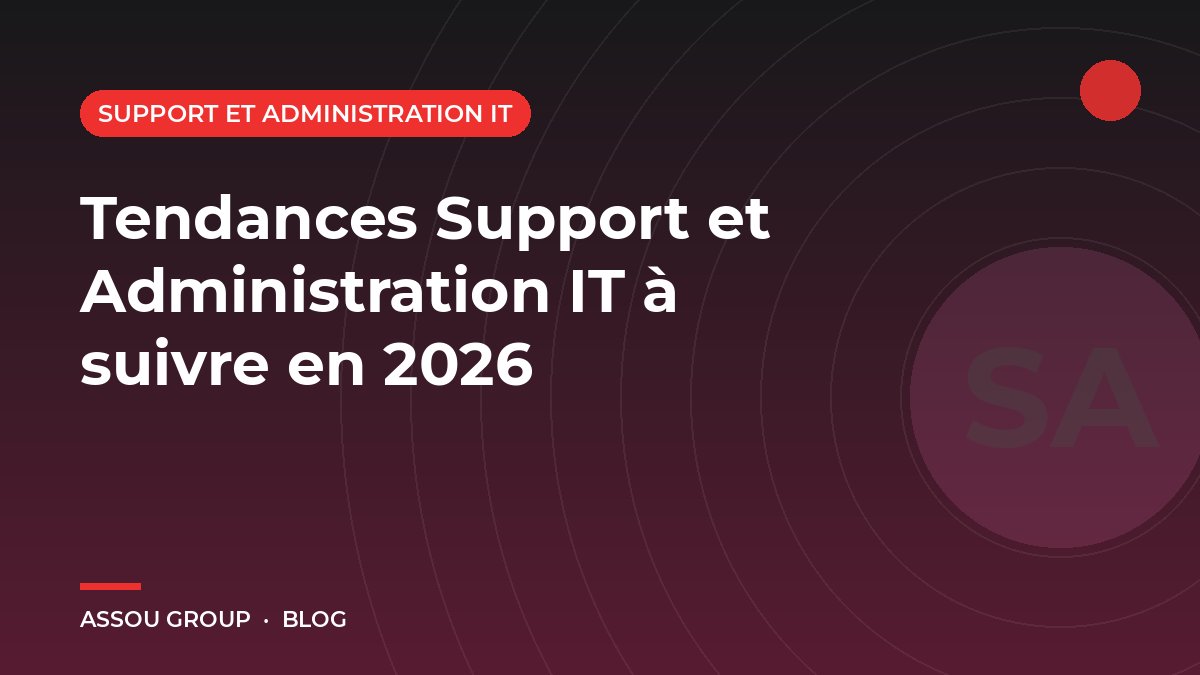 Tendances Support et Administration IT à suivre en 2026