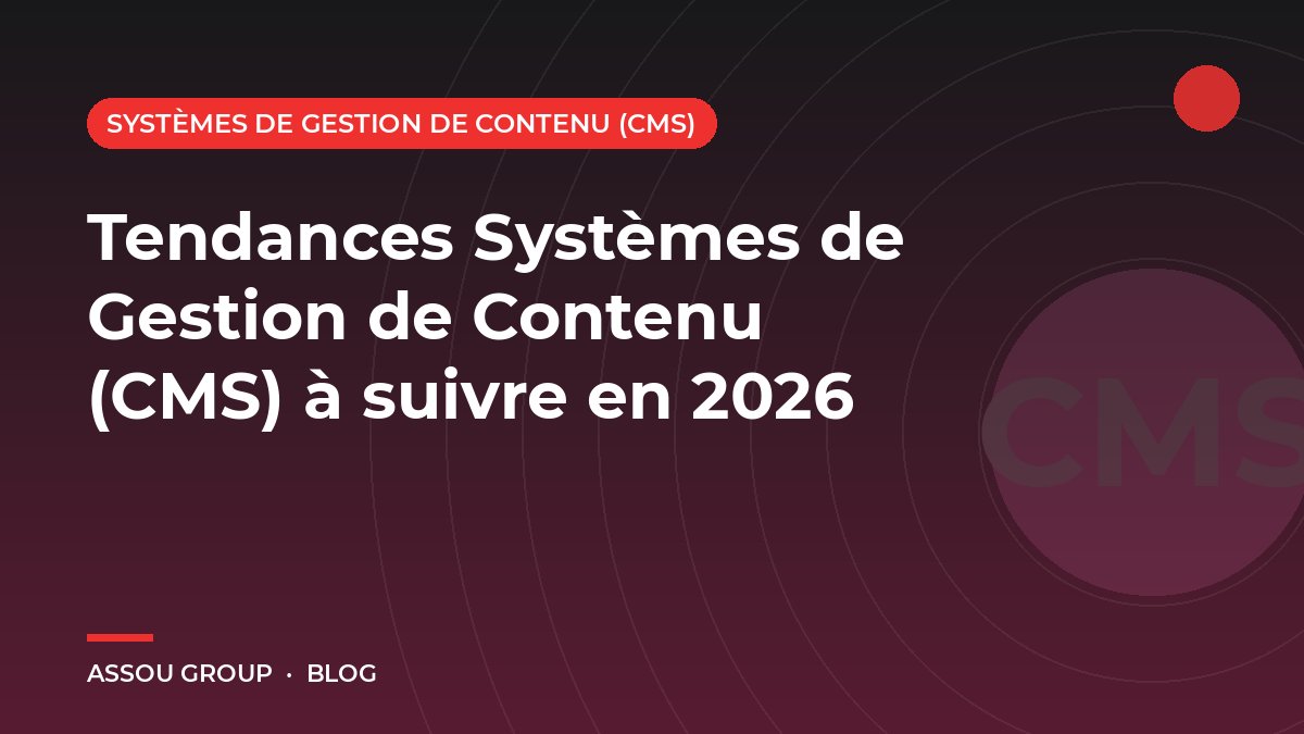 Tendances Systèmes de Gestion de Contenu (CMS) à suivre en 2026