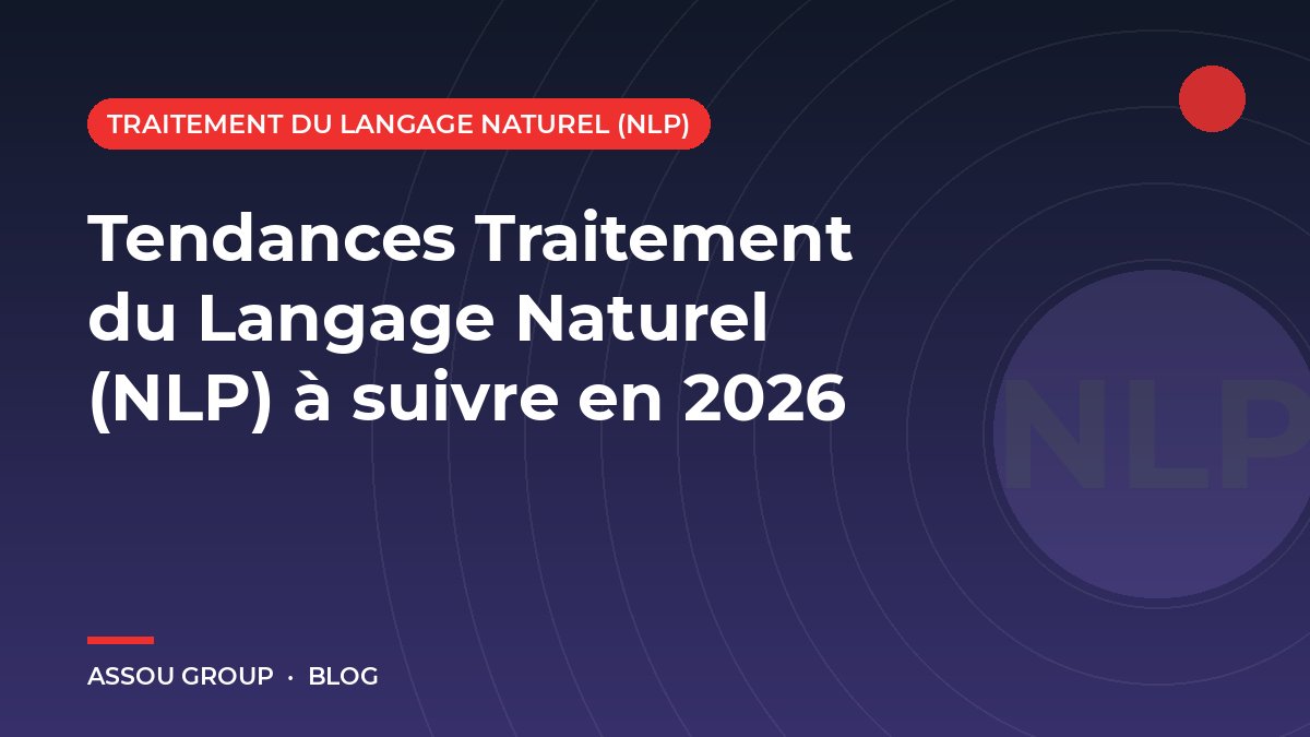 Tendances Traitement du Langage Naturel (NLP) à suivre en 2026