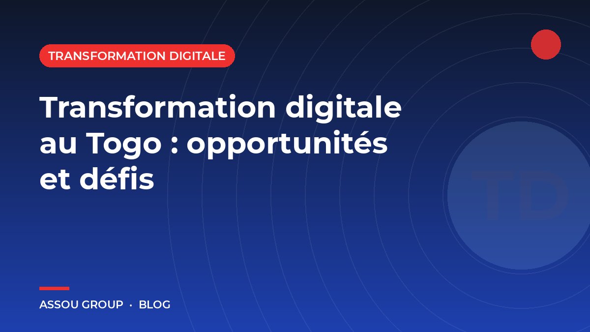 Transformation digitale au Togo : opportunités et défis