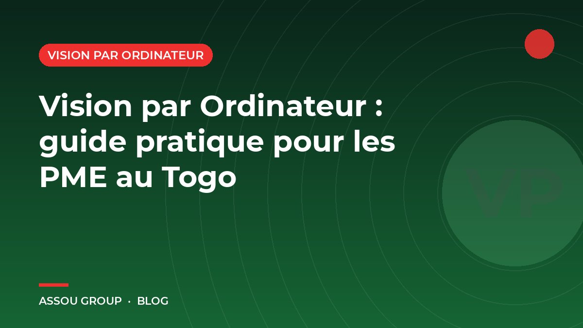 Vision par Ordinateur : guide pratique pour les PME au Togo